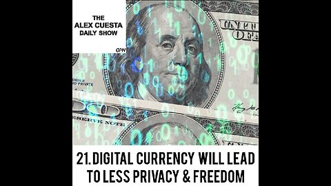 [Daily Show] 21. Digital Currency Will Lead to Less Privacy & Freedom