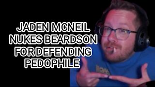 Beardson defends gay pedo - Jaden McNeil goes off