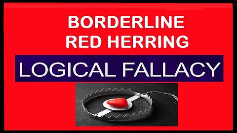 Borderline Red Herring Fallacy