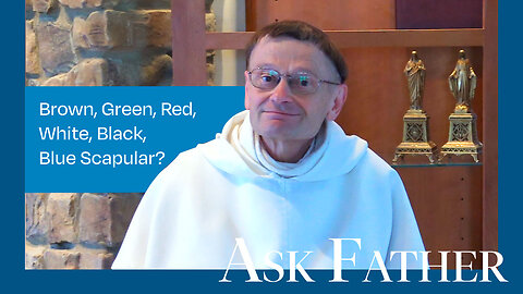 Why are there different Scapulars? | Ask Father with Fr. Albert Kallio