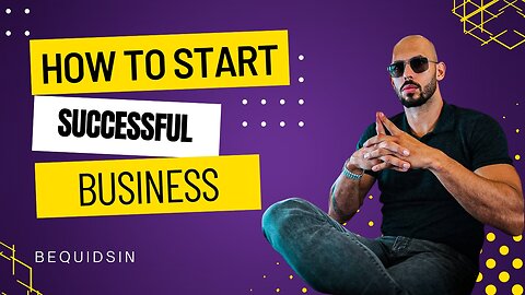 HOW TO START A SUCCESSFUL BUSINESS - ANDREW TATE