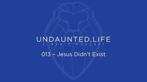 013 - Jesus Didn't Exist