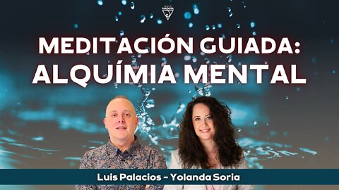 MEDITACIÓN GUIADA: ALQUIMIA MENTAL con Yolanda Soria