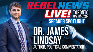 Rebel News LIVE! Speaker Spotlight: Dr. James Lindsay