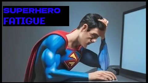 Superhero Fatigue