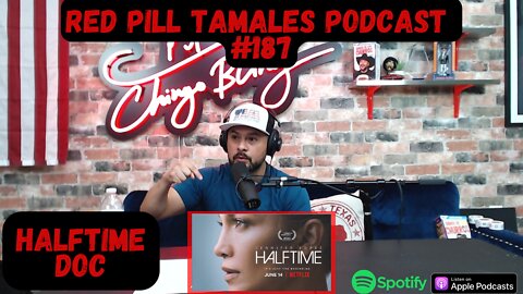 RPT #187 - The Halftime Doc | Red Pill Tamales | Chingo Bling