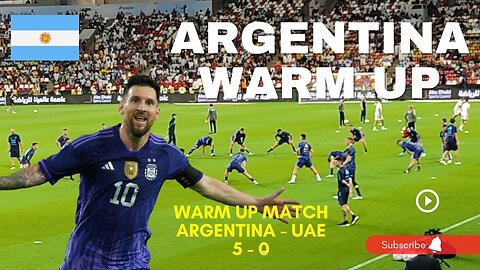 Best Football Warmup - Worldcup 2022 - Argentina vs UAE