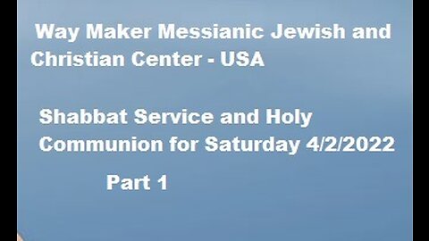 Parashat Tazria - Shabbat Service and Holy Communion for 4.2.22 - Part 1