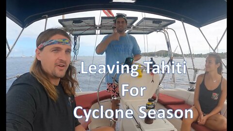 Ep. 94 - Leaving Tahiti for Cyclone Season