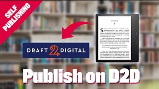 Publish Your eBook on Draft2Digital (D2D) Tutorial | 2023