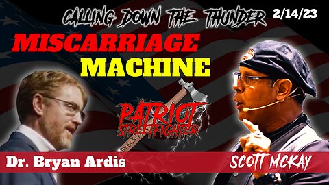 2.14.23 Patriot Streetfighter w/ Dr Bryan Ardis, Miscarriage Nightmare, Serpent Transhumanism