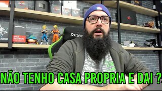 Nem Casa Própria Eu Tenho ! Estamos Falidos ?