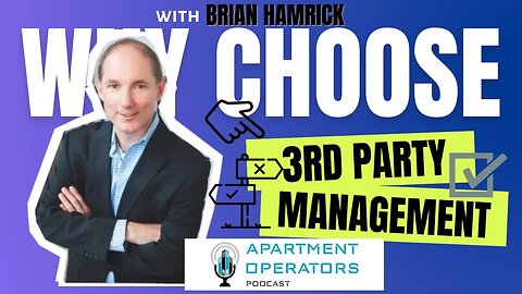 Why choose a 3rd party management with Brian Hamrick Ep. 117 Apartments Operators Podcast