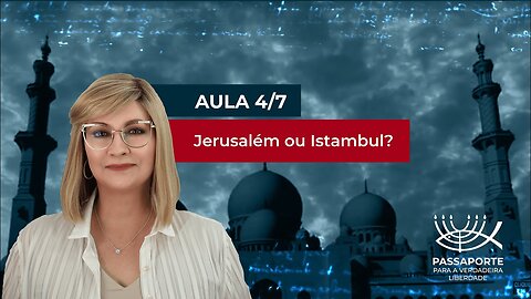 Aula 4/7 - Jerusalém ou Istambul? | Maria Pereda