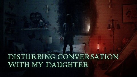 Creepy Conversation With My 7 Year Old Daughter - Scary Stories