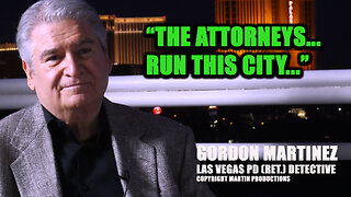 VEGAS POLICE DETECTIVE: "THE ATTORNEYS...RUN THIS CITY"