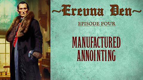 Erevna Den - Episode Four : Manufactured Annointing