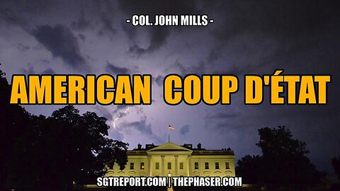 Col. John Mills - AMERICAN COUP D'ETAT