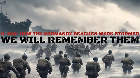 D-Day: How the Normandy Beaches Were Stormed, We Will Remember Them! 🇺🇸