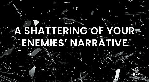 A SHATTERING OF YOUR ENEMIES NARRATIVE