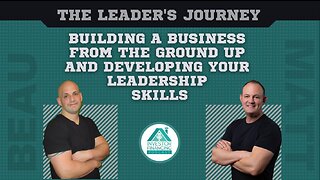 The Leader's Journey: Building a Business from the Ground Up and Developing Your Leadership Skills