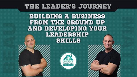 The Leader's Journey: Building a Business from the Ground Up and Developing Your Leadership Skills