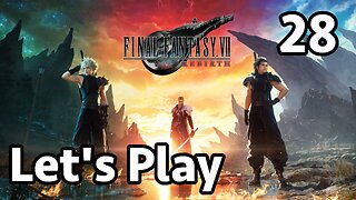 Let's Play Final Fantasy 7 Rebirth - Part 28