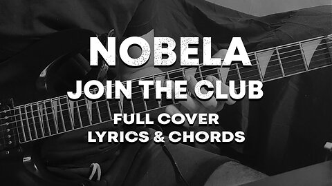 Nobela - Join The Club Lyrics and Chords Full Guitar Cover