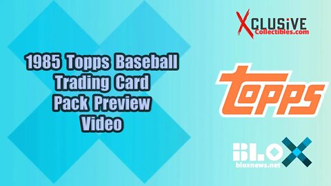 1985 Topps Baseball Trading Card Pack Preview Video | Xclusive Collectibles