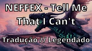 NEFFEX - Tell Me That I Can't ( Tradução // Legendado )