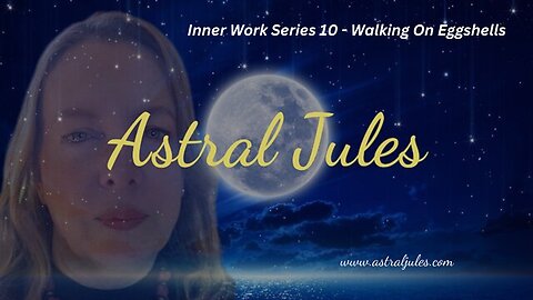 Inner Work Series 10 - Walking On Eggshells