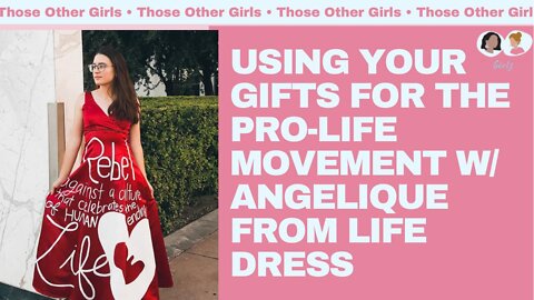 Using your Gifts for the Pro-life Movement | Those Other Girls Episode 135