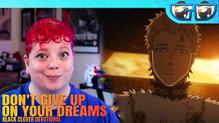 Why you shouldn't give up on your dreams | Black Clover Devotional