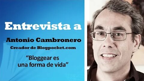 🔴 Entrevista a Antonio Cambronero, creador de Blogpocket.com: “Bloggear es una forma de vida”