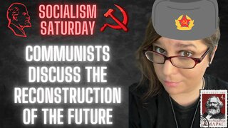 Socialism Saturday: Communists discuss reconstructing the future