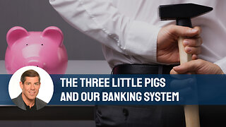 The Three Little Pigs And Our Banking System