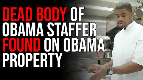DEAD BODY Of Obama Staffer FOUND On Obama Property, Presumed Accident