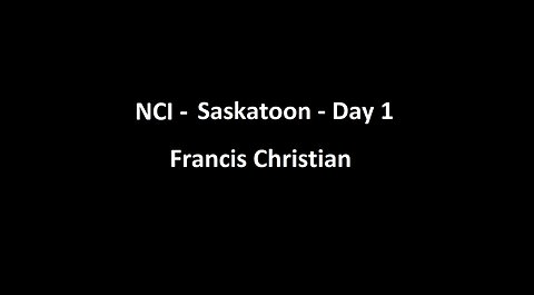 National Citizens Inquiry - Saskatoon - Day 1 - Francis Christian Testimony