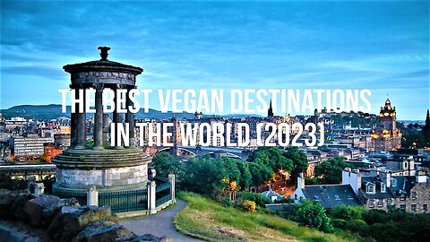 The Best Vegan Destinations in the World (2023)