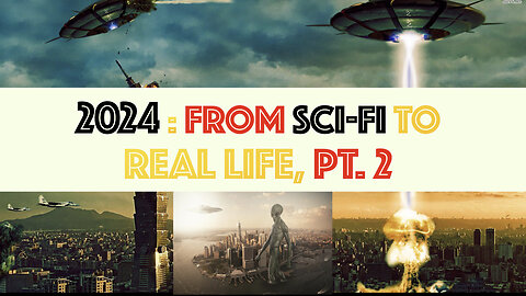 2024: FROM SCI-FI TO REAL LIFE, PT. 2