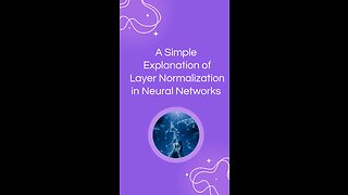 A Simple Explanation of Layer Normalization in Neural Networks