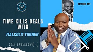 Ep 419: Time Kills Deals With Malcolm Turner