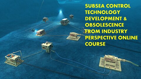 Subsea Control Technology Development and Obsolescence from Industry Perspective Course Preview