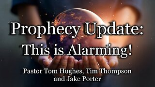 Prophecy Update: This Is Alarming!