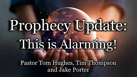 Prophecy Update: This Is Alarming!