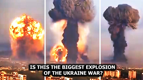 Is This The Biggest Explosion of the Ukraine War?