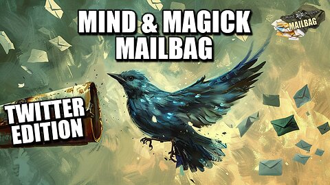 Mind & Magick Mailbag 23 - Twitter Edition