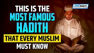 THIS IS THE MOST FAMOUS HADITH THAT EVERY MUSLIM MUST KNOW