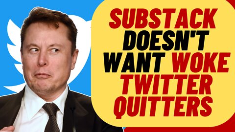 Substack Doesn't Want WOKE Employees From Twitter To Apply