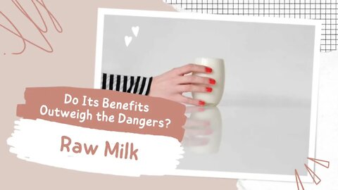 Raw Milk: Do Its Benefits Outweigh the Dangers?